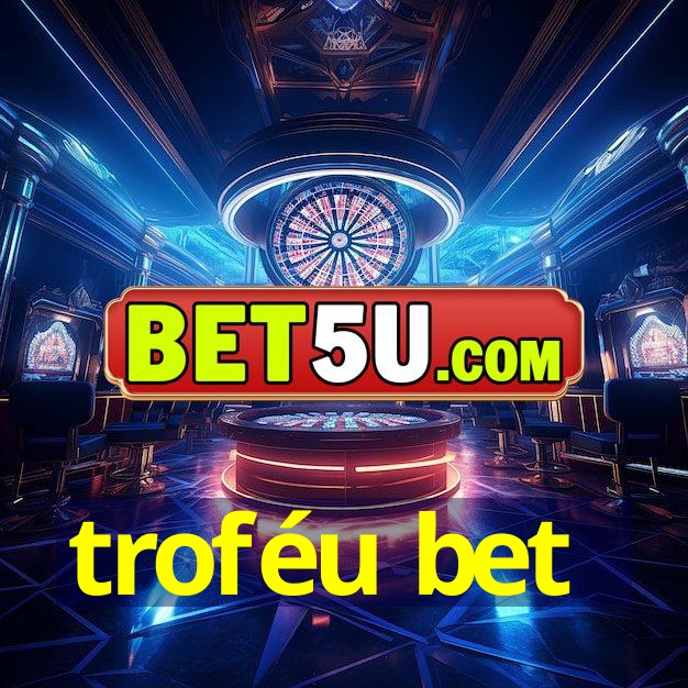 troféu bet